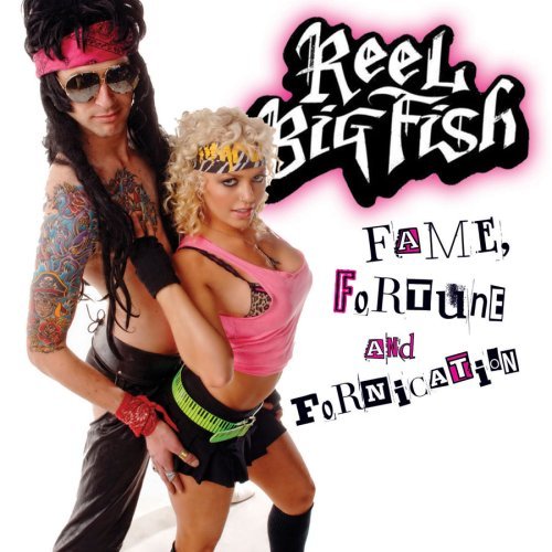 Reel Big Fish - Fame, Fortune And Fornication